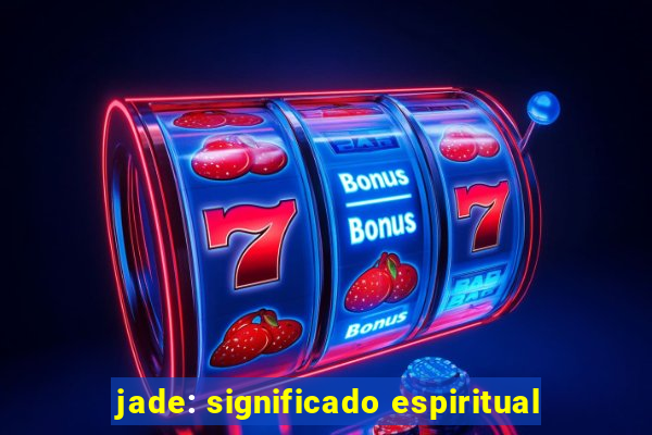 jade: significado espiritual